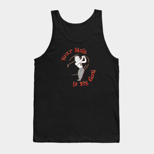 Your Hole Is My Goal Tank Top by RainingSpiders